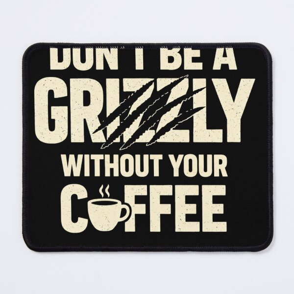 Item preview, Don't Be a Grizzly Feed Me Coffee – Funny Bear Coffee Lover Design designed and sold by rushaib.