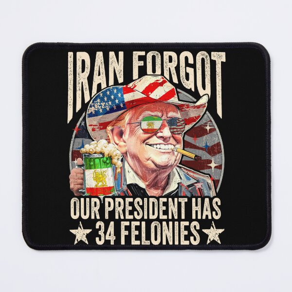 Item preview, Iran Forgot Our President Has 34 Felonies designed and sold by schoolofbullies.