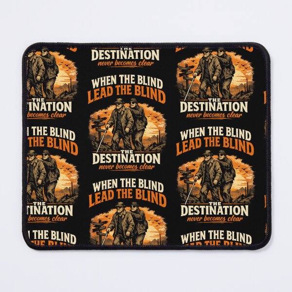 Item preview, The Blind Lead The Blind The Destination Never Becomes Clear Philosophical Quote Design designed and sold by TeeTimeTreasure.