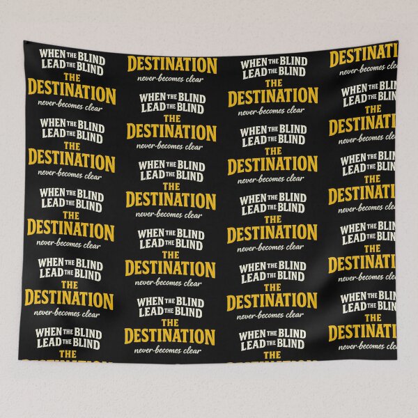 Item preview, When The Blind Lead The Blind The Destination Never Becomes Clear Sarcastic Variant designed and sold by TeeTimeTreasure.