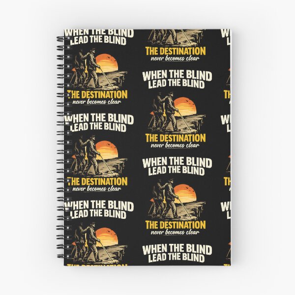 Item preview, When The Blind Lead The Blind The Destination Never Becomes Clear Philosophical Humor designed and sold by TeeTimeTreasure.