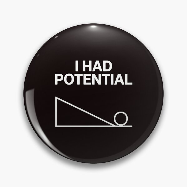 Item preview, I Had Potential – Geeky Funny Physics Pun Joke designed and sold by Redgiant87x.