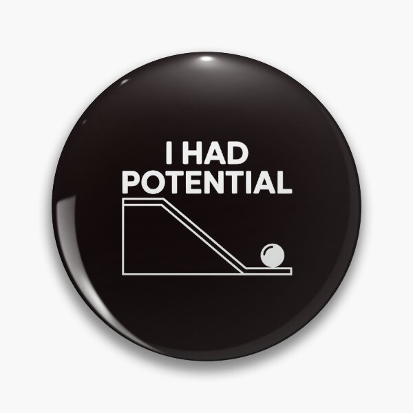 Item preview, I Had Potential – Science Lover Physics Pun Humor designed and sold by Redgiant87x.