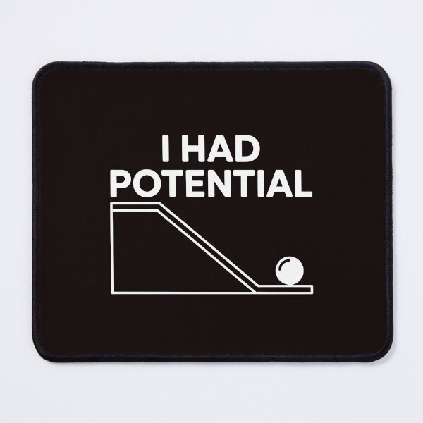 Item preview, I Had Potential – Science Lover Physics Pun Humor designed and sold by Redgiant87x.