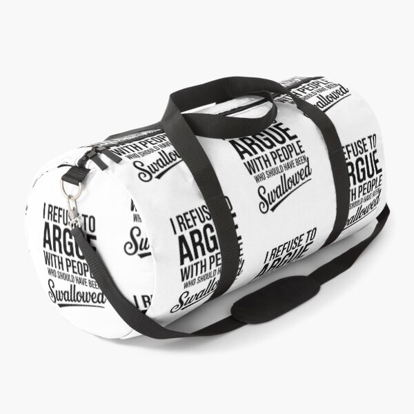 Item preview, I Refuse To Argue With People Who Should Have been Swallowed - White Design designed and sold by Peter Stawicki.