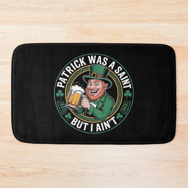 Item preview, Patrick Was A Saint But I Ain't Leprechaun Design designed and sold by Peter Stawicki.