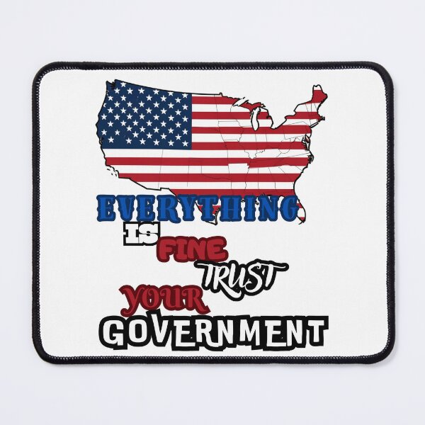 Item preview, Everything is Fine Trust Your Government Political designed and sold by Jusiasw.
