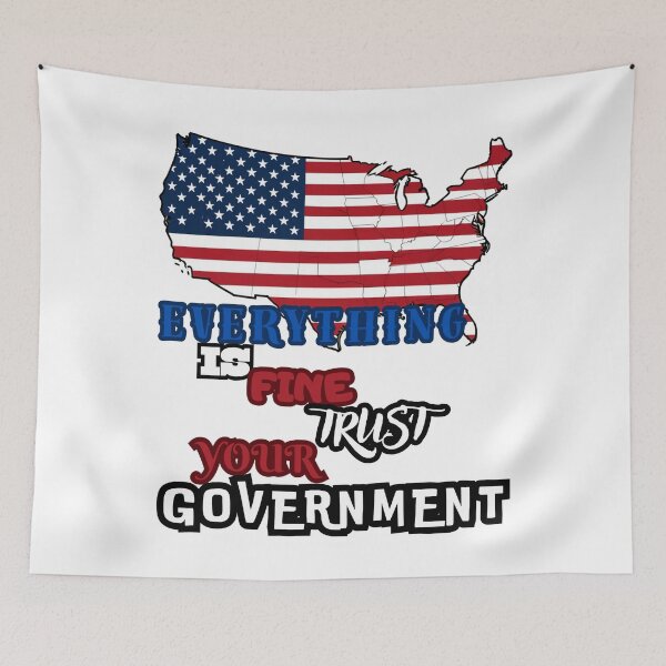 Item preview, Everything is Fine Trust Your Government Political designed and sold by Jusiasw.