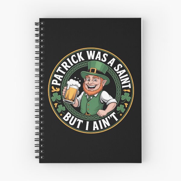 Item preview, Patrick Was A Saint But I Ain't Shamrock Design designed and sold by Peter Stawicki.