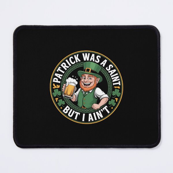 Item preview, Patrick Was A Saint But I Ain't Shamrock Design designed and sold by Peter Stawicki.