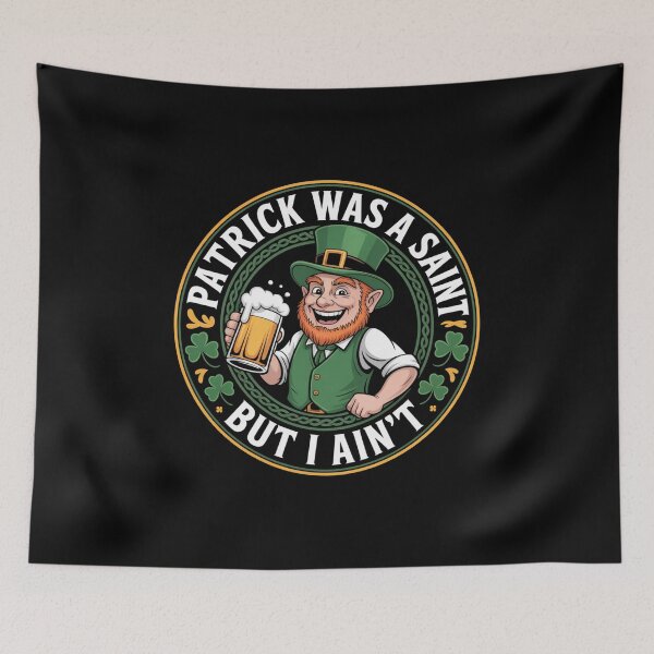 Item preview, Patrick Was A Saint But I Ain't Shamrock Design designed and sold by Peter Stawicki.