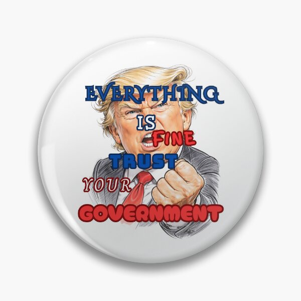 Item preview, Everything is Fine Trust Your Government Political designed and sold by Jusiasw.