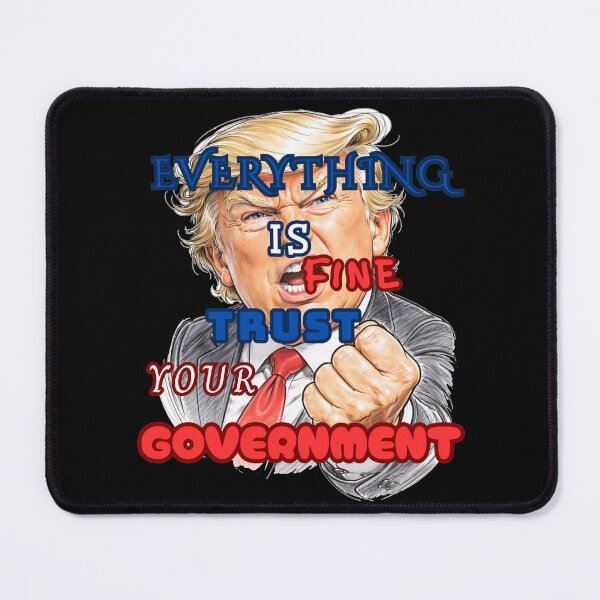 Item preview, Everything is Fine Trust Your Government Political designed and sold by Jusiasw.