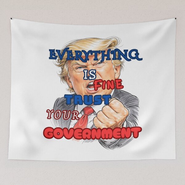 Item preview, Everything is Fine Trust Your Government Political designed and sold by Jusiasw.