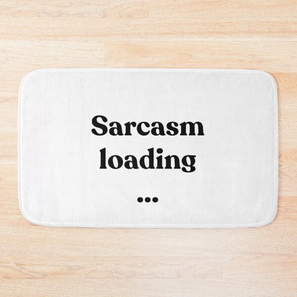 Item preview, Sarcasm loading... designed and sold by Cyber Warrior.