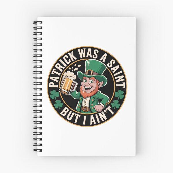 Item preview, Patrick Was A Saint But I Ain't - White Design designed and sold by Peter Stawicki.