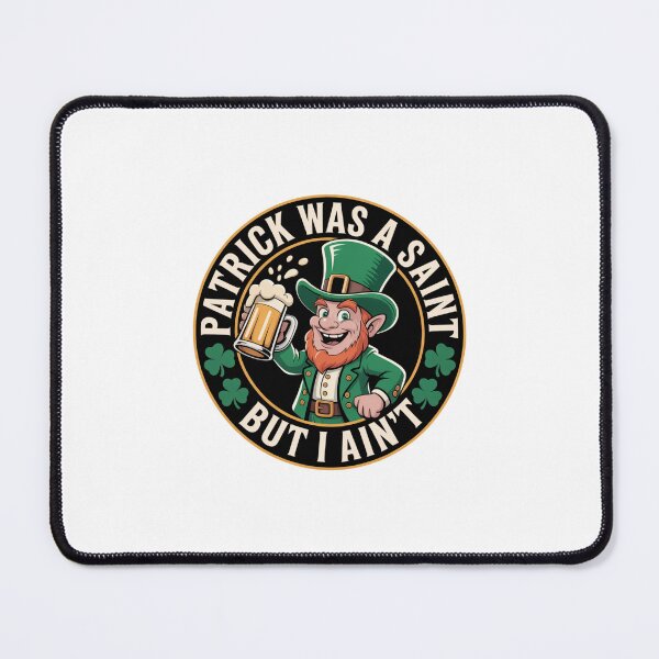 Item preview, Patrick Was A Saint But I Ain't - White Design designed and sold by Peter Stawicki.
