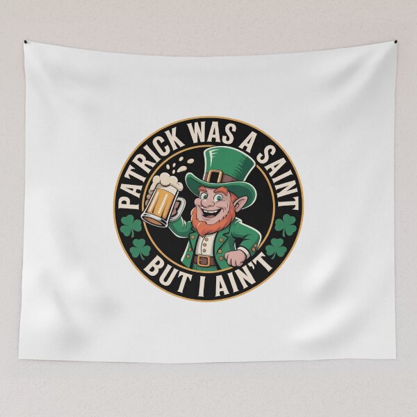 Item preview, Patrick Was A Saint But I Ain't - White Design designed and sold by Peter Stawicki.