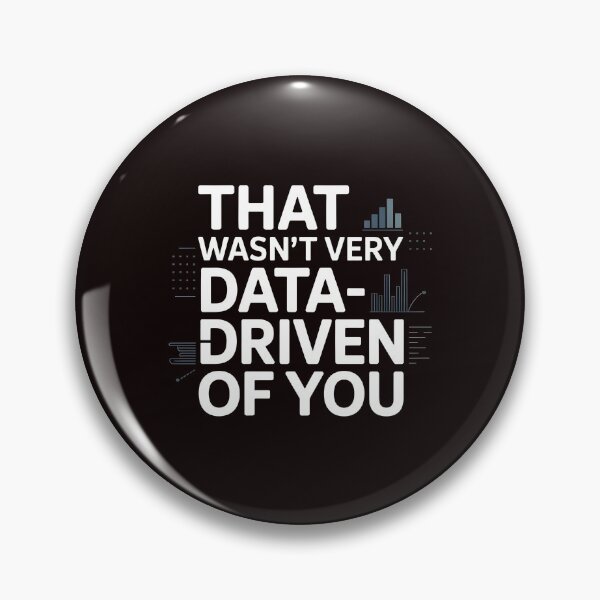 Item preview, That Wasn't Very Data-Driven Of You – Funny Analytics And Data Humor designed and sold by Redgiant87x.