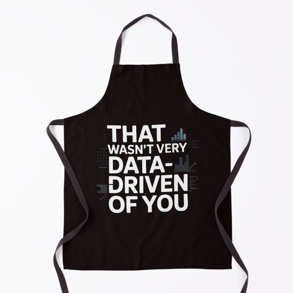 Item preview, That Wasn't Very Data-Driven Of You – Funny Analytics And Data Humor designed and sold by Redgiant87x.