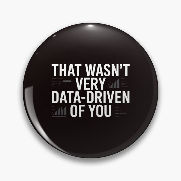 Item preview, That Wasn't Very Data-Driven Of You – Sarcastic Data Analyst Humor designed and sold by Redgiant87x.