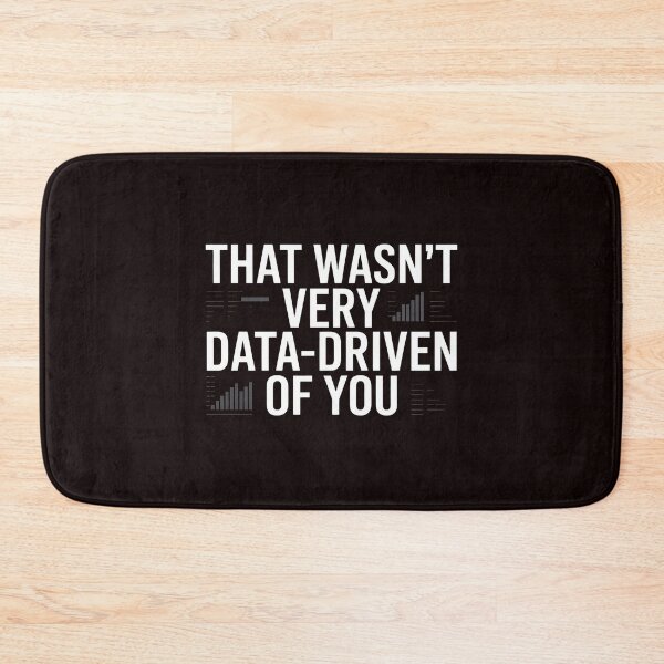 Item preview, That Wasn't Very Data-Driven Of You – Sarcastic Data Analyst Humor designed and sold by Redgiant87x.