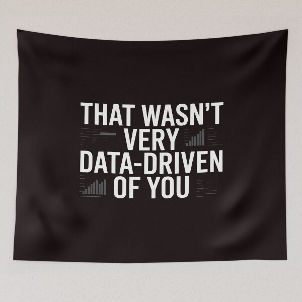Item preview, That Wasn't Very Data-Driven Of You – Sarcastic Data Analyst Humor designed and sold by Redgiant87x.