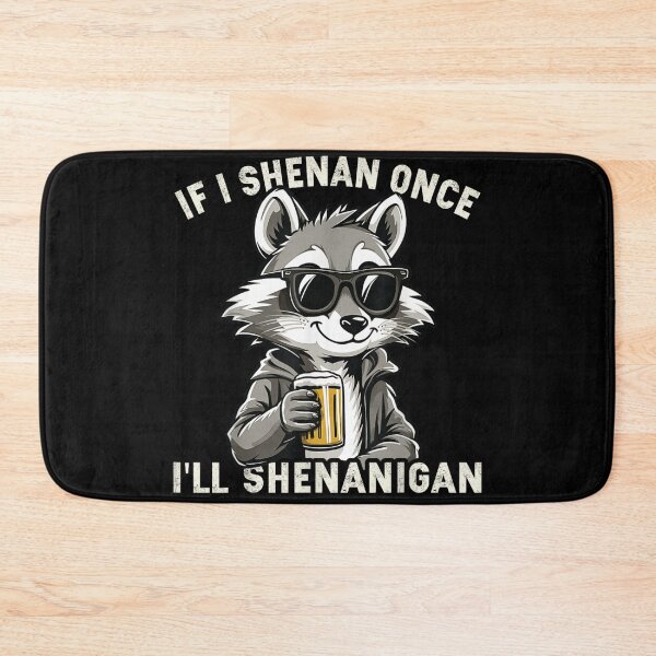 Item preview, Funny Raccoon Drinking Beer If I Shenan Once I'll Shenanigan Design designed and sold by EvelysEmelia.