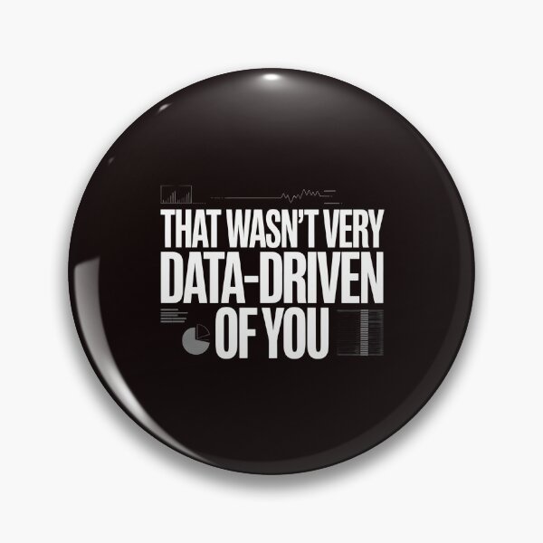 Item preview, That Wasn't Very Data-Driven Of You – Funny Data Science Quote designed and sold by Redgiant87x.