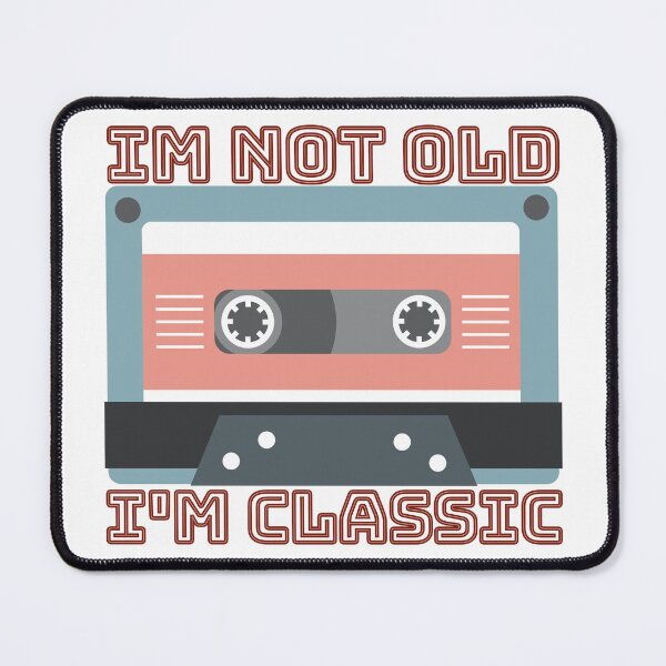 Item preview, Im Not Old, Im Classic designed and sold by Sarah Hursell Unlimited.