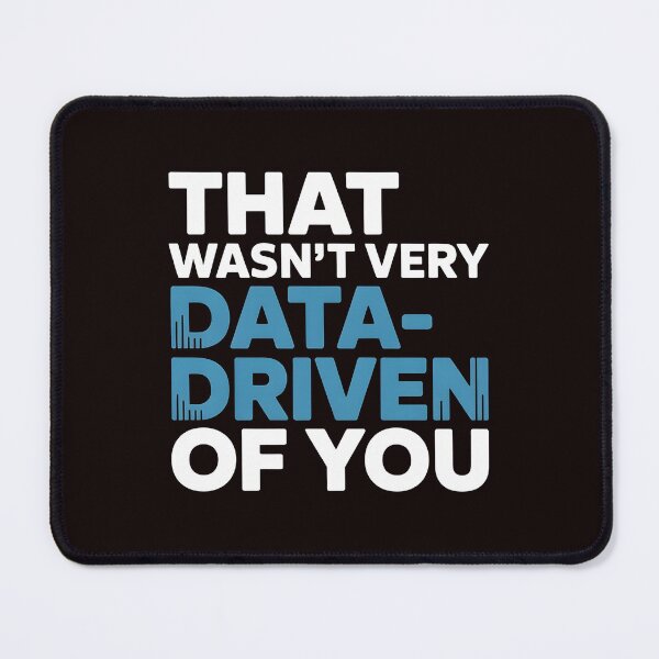 Item preview, That Wasn't Very Data-Driven Of You – Analytics Humor For Data Lovers designed and sold by Redgiant87x.