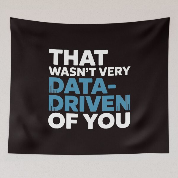 Item preview, That Wasn't Very Data-Driven Of You – Analytics Humor For Data Lovers designed and sold by Redgiant87x.