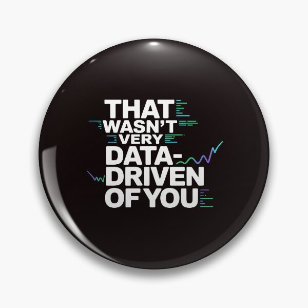 Item preview, That Wasn't Very Data-Driven Of You – Funny Tech And Data Quote designed and sold by Redgiant87x.
