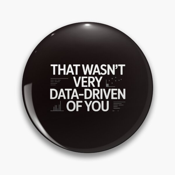 Item preview, That Wasn't Very Data-Driven Of You – Data Science Humor Design designed and sold by Redgiant87x.