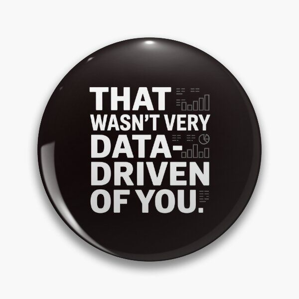 Item preview, That Wasn't Very Data-Driven Of You – Clever Analytics Joke designed and sold by Redgiant87x.