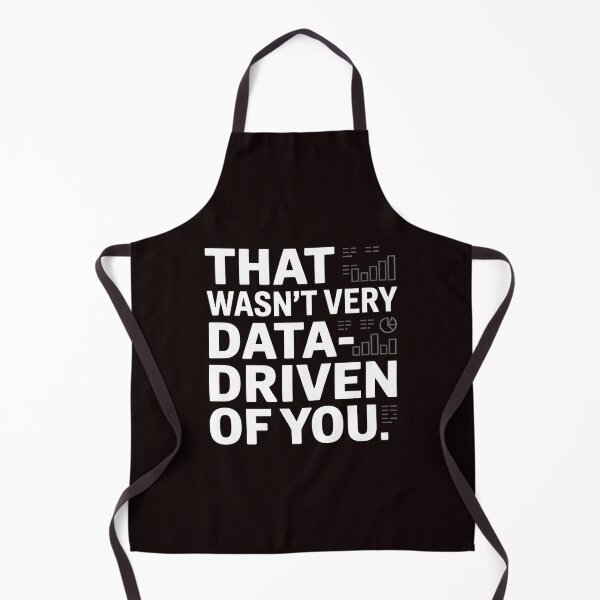Item preview, That Wasn't Very Data-Driven Of You – Clever Analytics Joke designed and sold by Redgiant87x.