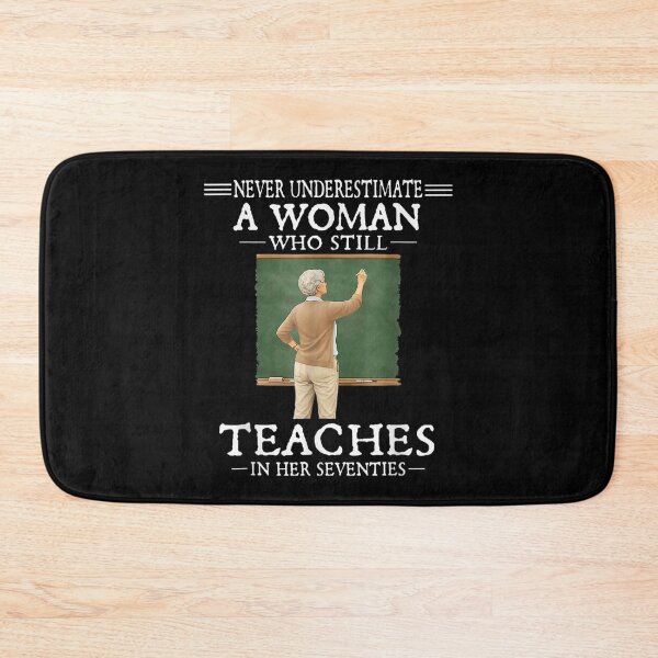 Item preview, Never Underestimate A Woman Who Still Teaches In Her Seventies Design designed and sold by RuperDelois.