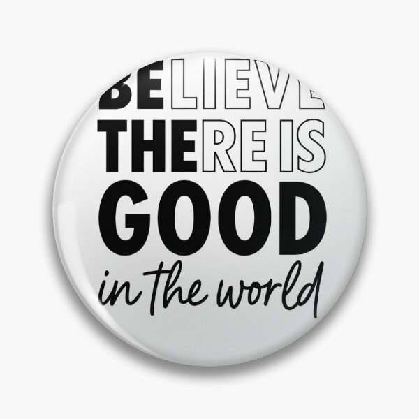 Item preview, Believe There Is Good In The World designed and sold by krystalRomanart.