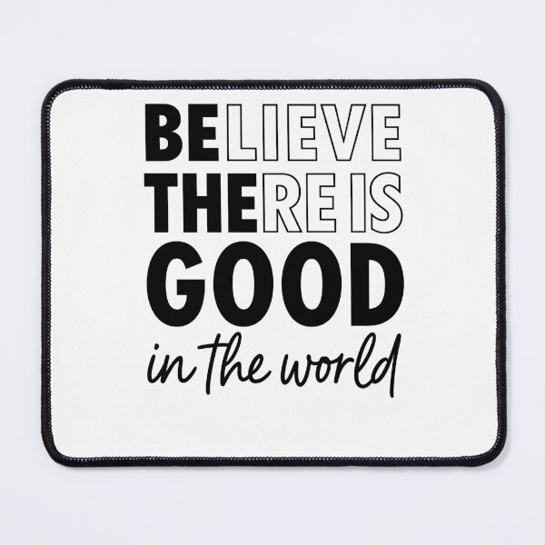 Item preview, Believe There Is Good In The World designed and sold by krystalRomanart.