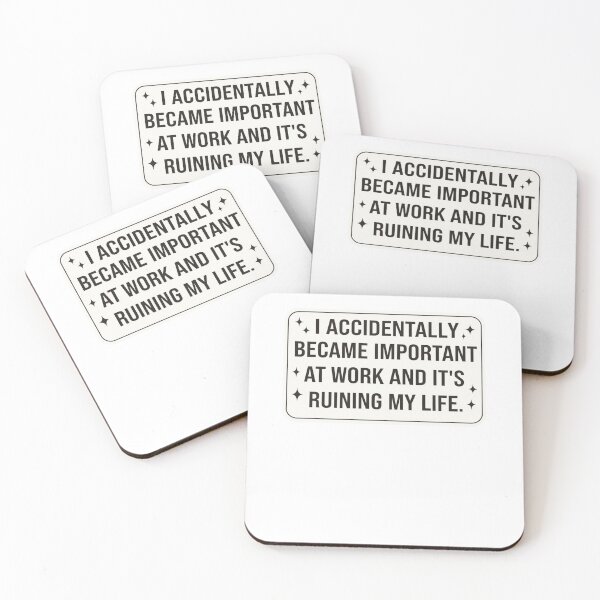 Item preview, I Accidentally Became Important At Work And Its Ruining My Life designed and sold by krystalRomanart.