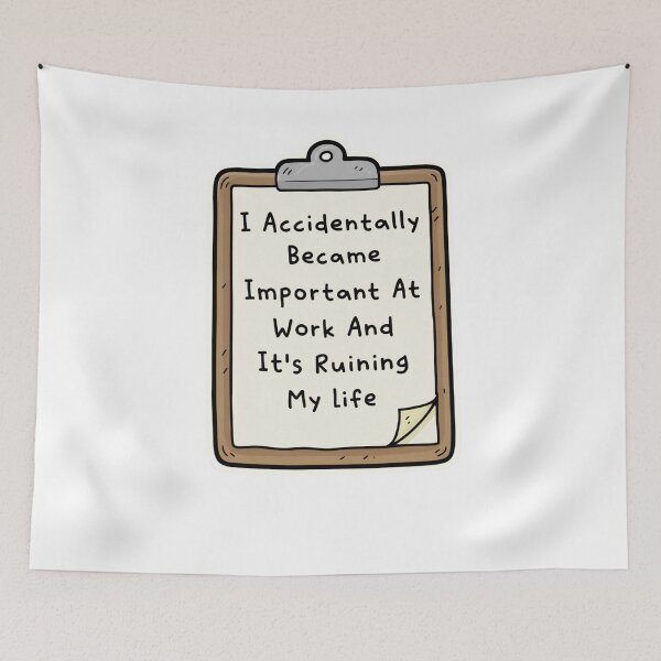 Item preview, I Accidentally Became Important At Work And Its Ruining My Life designed and sold by krystalRomanart.