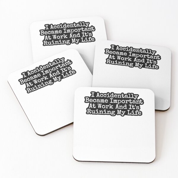 Item preview, I Accidentally Became Important At Work And Its Ruining My Life designed and sold by krystalRomanart.
