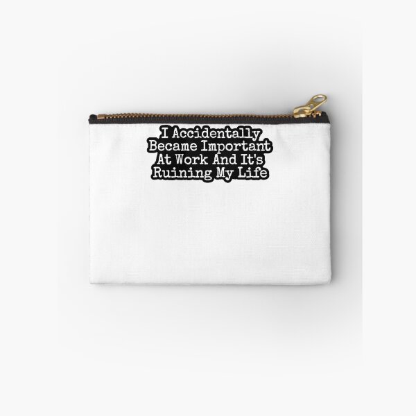Item preview, I Accidentally Became Important At Work And Its Ruining My Life designed and sold by krystalRomanart.