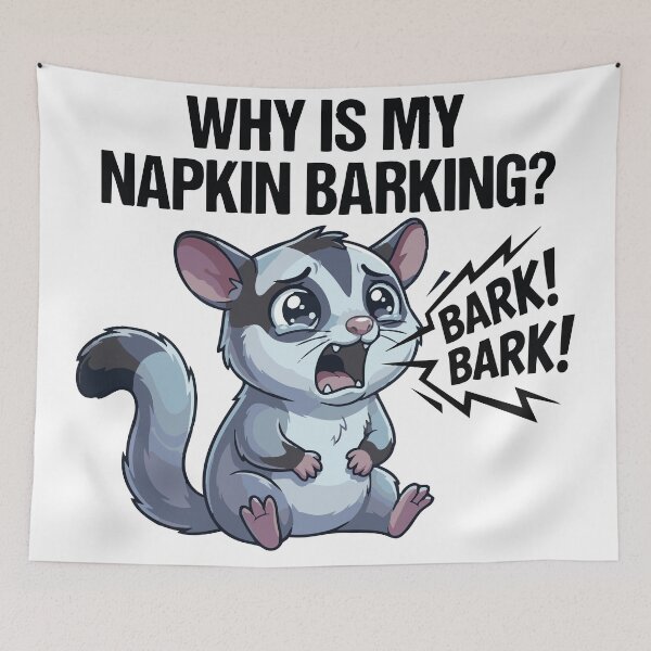 Item preview, Why Is My Napkin Barking Funny Sugar Glider designed and sold by Petzzz.