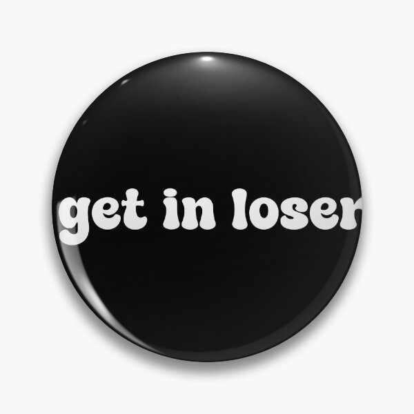 Item preview, Get in loser  designed and sold by designing01Ar3.