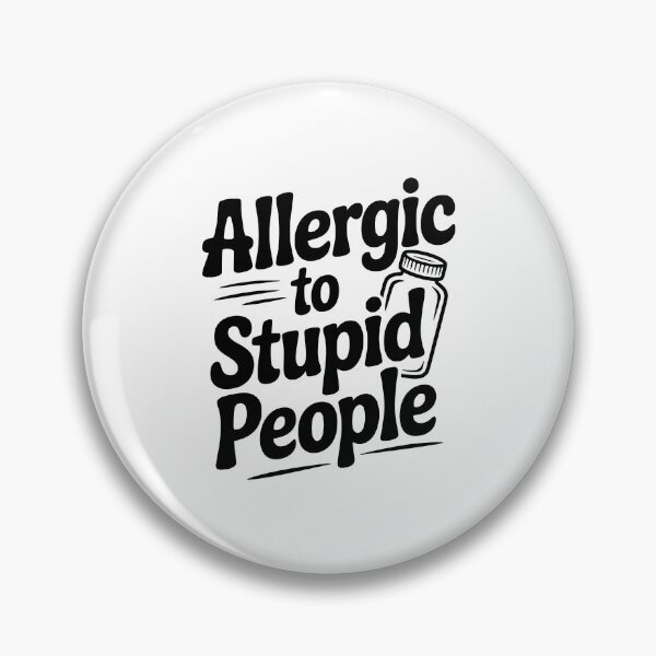 Item preview, Allergic to Stupid People designed and sold by Frank Ring.