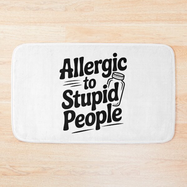 Item preview, Allergic to Stupid People designed and sold by Frank Ring.