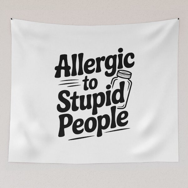 Item preview, Allergic to Stupid People designed and sold by Frank Ring.