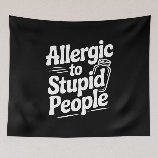Item preview, Allergic to Stupid People designed and sold by Frank Ring.