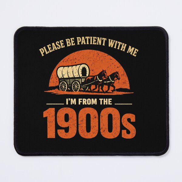 Item preview, Please Be Patient I'm from the 1900s Father's Day designed and sold by clothesy7.